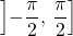 \left]-\dfrac{\pi}{2},\,\dfrac{\pi}{2}\right]